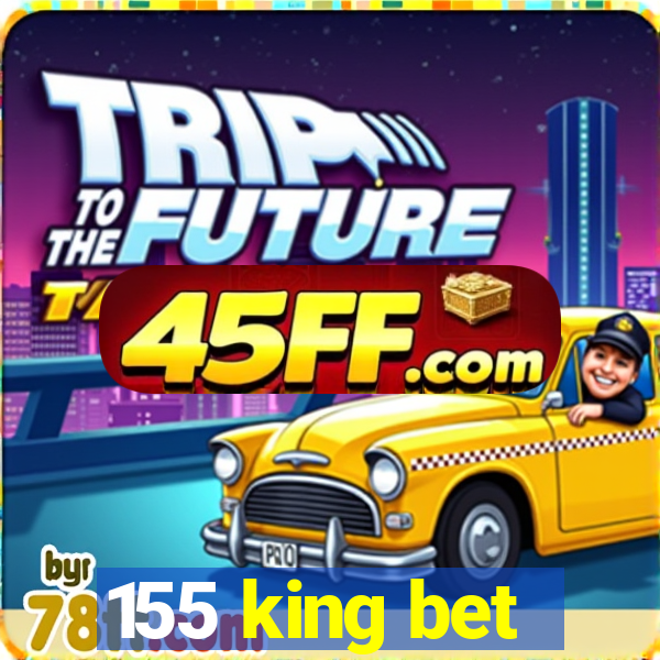 155 king bet